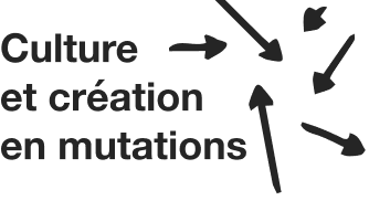 Culture et création en mutations